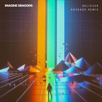 Imagine Dragons - Believer (Kaskade Remix)