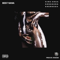 King Kosa - Best NaNa Ft. Konshens & Shenseea