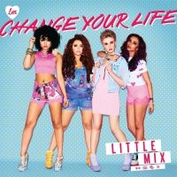 Little Mix - Change Your Life