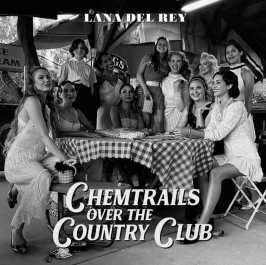 Chemtrails Over The Country Club - Lana Del Rey