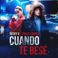 Becky G - Cuando Te Besé Ft. Paulo Londra