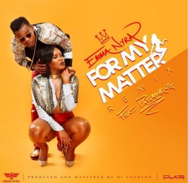 For My Matter (remix) - Emma Nyra Ft. Patoranking