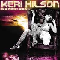 In A Perfect World... - Keri Hilson