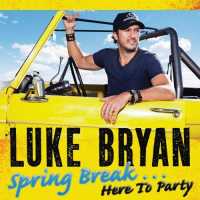 Luke Bryan - Spring Break... Here To Party (Album) Lyrics & Album Tracklist