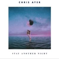 Stay Another Night - Chris Ayer