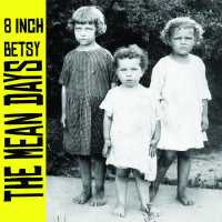 8 Inch Betsy - The Mean Days (Album) Lyrics & Album Tracklist