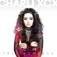 Charli XCX - True Romance (Album) Lyrics & Album Tracklist