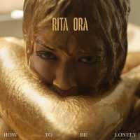 How To Be Lonely Lyrics - Rita Ora