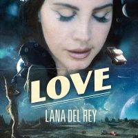 Love Lyrics - Lana Del Rey